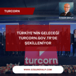 Türkiye’nin Geleceği Turcorn.gov.tr’de Şekilleniyor