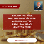 Kitle Fonlama Kampanyalarında Emisyon Primi Uygulaması: Girişim Şirketleri İçin Güçlü Bir Finansman Kaynağı